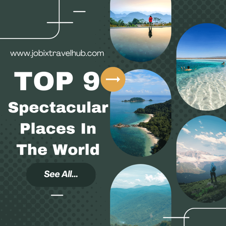 New List Of 9 Spectacular Places To Visit In The World