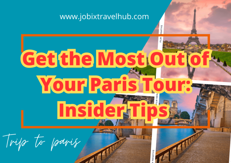 Get the Most Out of Your Paris Tour 2023: Insider Tips