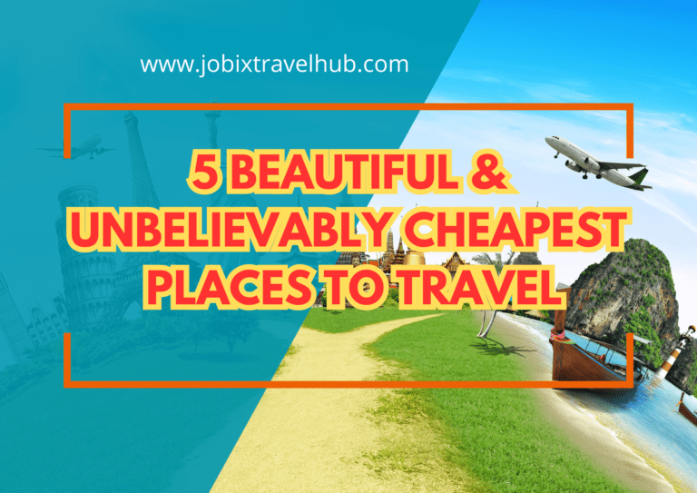 5 Most Beautiful And Unbelievably Cheap Places To Travel Now