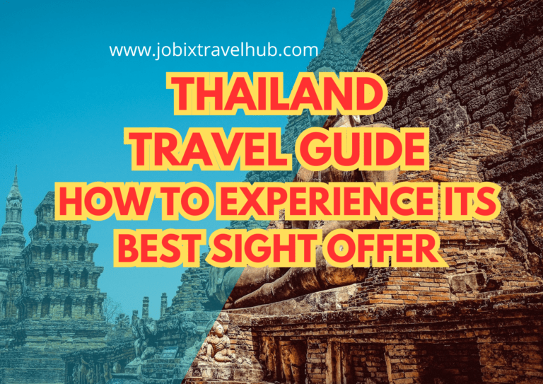 Thailand Travel Guide: How To Experience Its Best Sight Offer