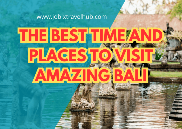 The Best Time And Places To Visit Amazing Bali