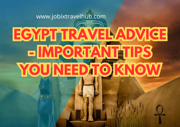 Egypt Travel Advice – Important Tips You Need To Know