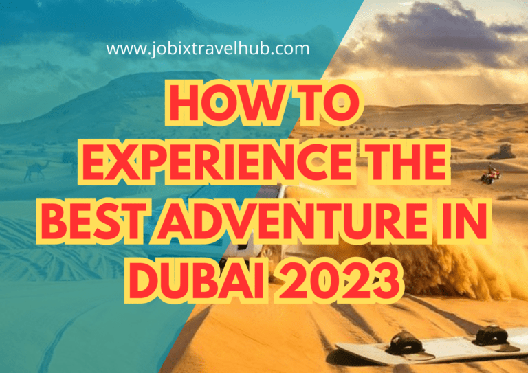 How To Experience The Best Adventure In Dubai 2023