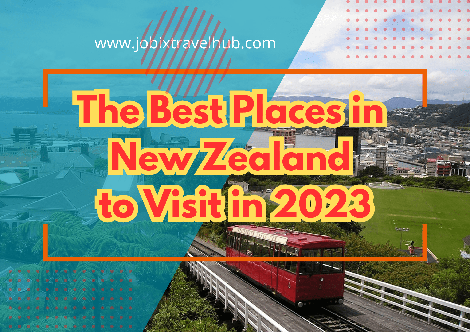 The Best Places in New Zealand to Visit in 2023