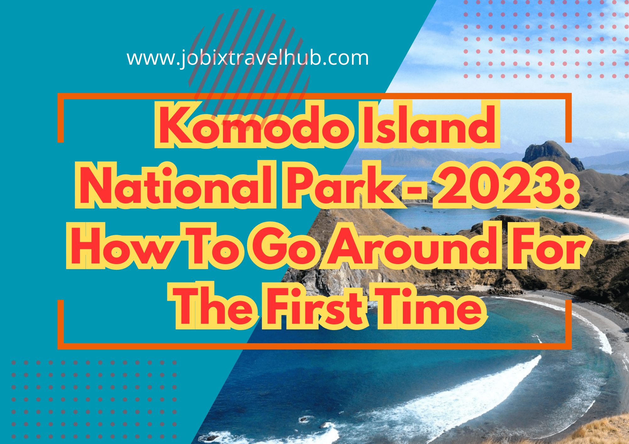 Komodo Island National Park - 2023: How To Go Around For The First Time
