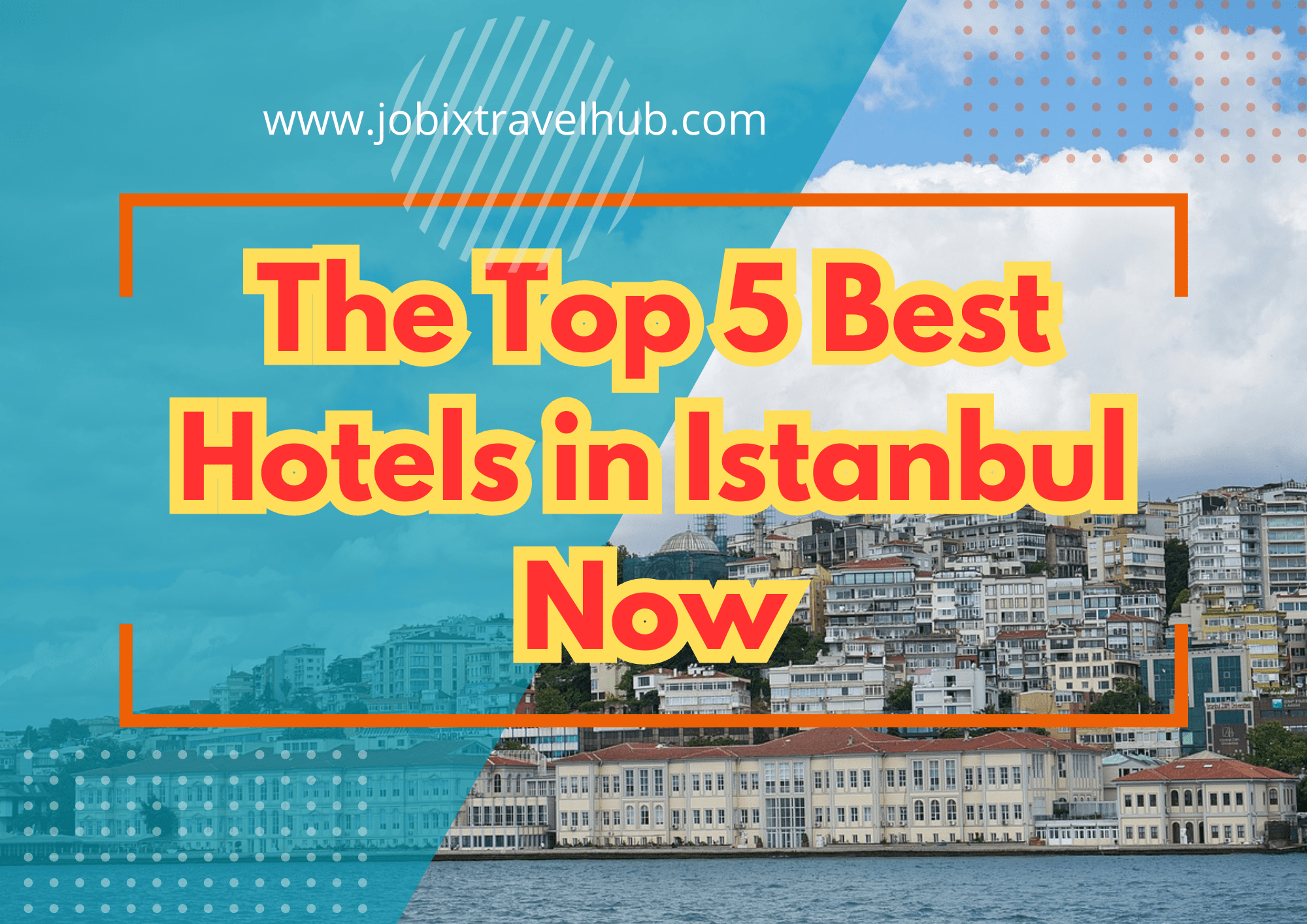 The Top 5 Best Hotels in Istanbul Now