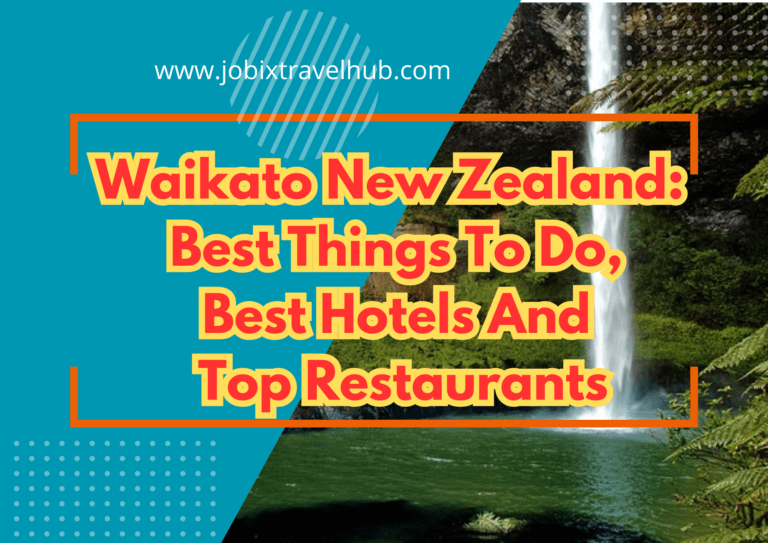 Waikato New Zealand: The Best Things To Do,Hotels And Restaurants