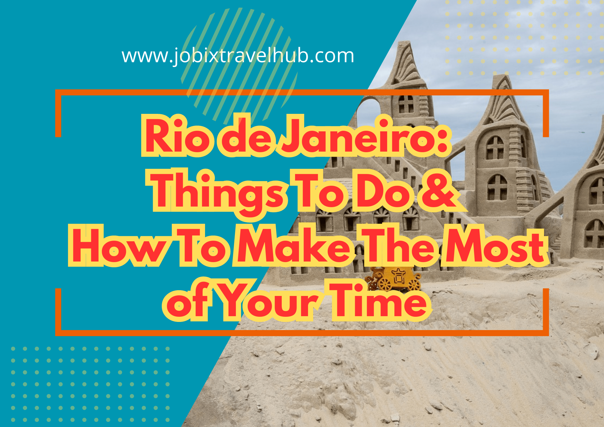 Rio de Janeiro: Things To Do & How To Make The Most of Your Time