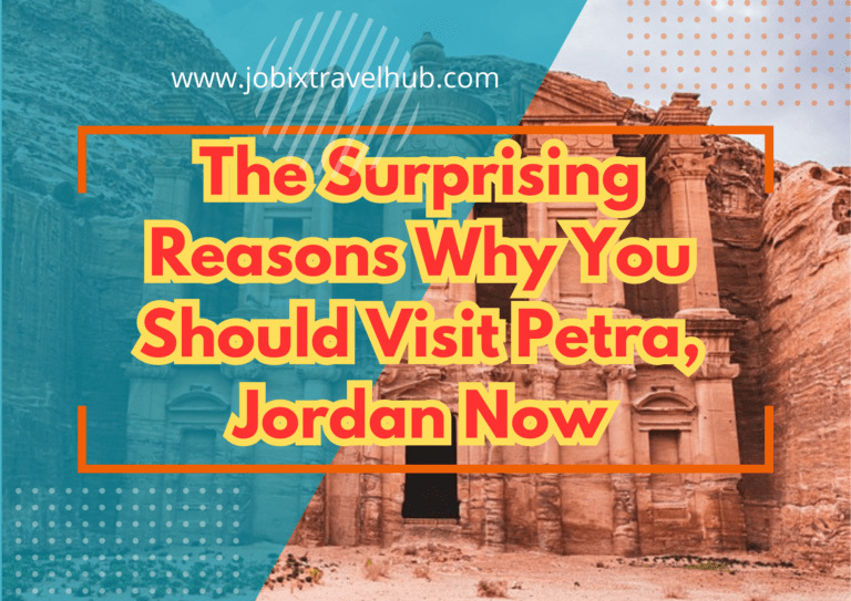 The Surprising Reasons Why You Should Visit Petra, Jordan Now