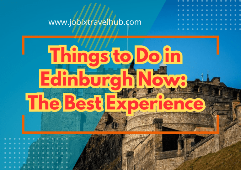 Things to Do in Edinburgh Now: The Best Experience