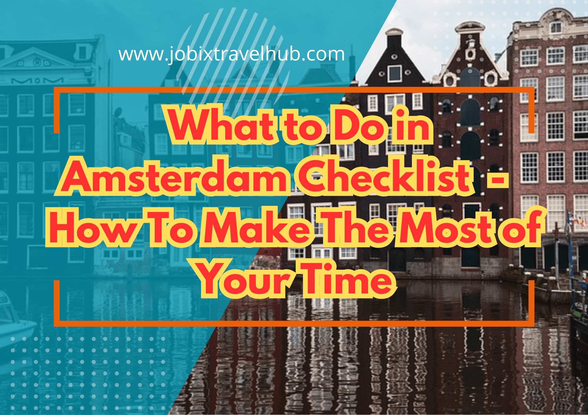 Amsterdam What to Do Checklist - How To Make The Most of Your Time