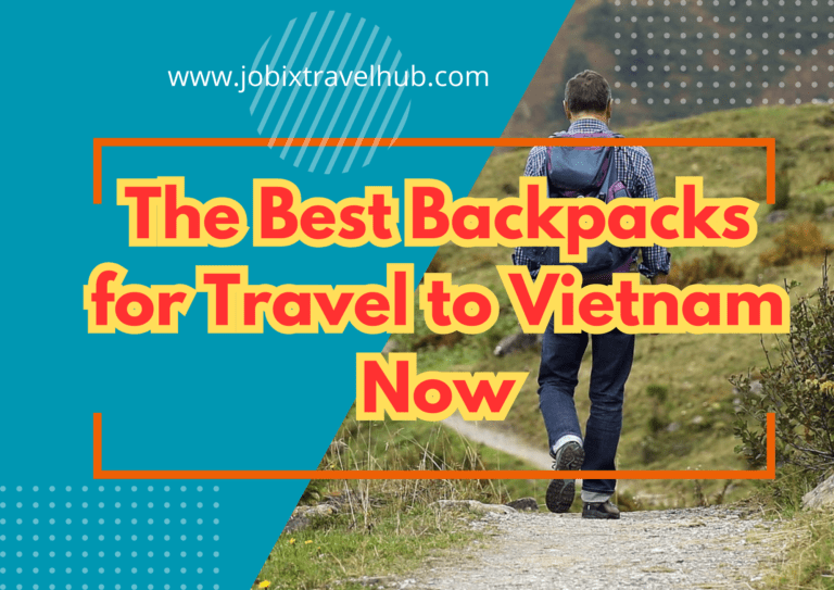 The Best Backpacks for Travel to Vietnam Now