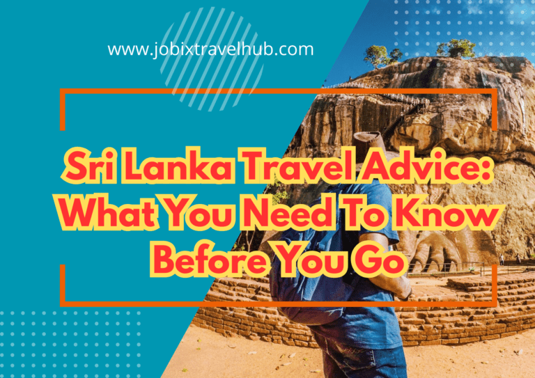 Sri Lanka Travel Advice: What You Need To Know Before You Go